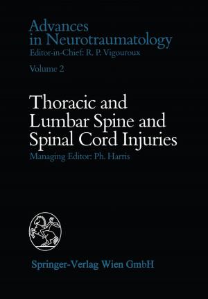 Cover of the book Thoracic and Lumbar Spine and Spinal Cord Injuries by P. Harris, R. Firsching, R.A. Frowein, G. Foroglou, G. Friedmann, R.A. Frowein, J.W. Glowacki, P. Guillermain, N. Nakamura, I. Oprescu, P. Rabehanta, K.E. Richard, D.A. Stalhammar, U. Stammler, F. Thun, R.P. Vigouroux