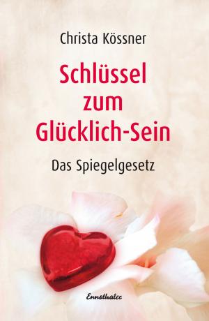 Cover of the book Schlüssel zum Glücklich-Sein by Kurt Tepperwein, Felix Aeschbacher