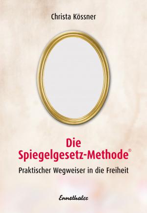 Cover of the book Die Spiegelgesetz-Methode by Kurt Tepperwein, Felix Aeschbacher