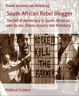 Cover of the book South African Rebel Blogger by Jan Gardemann