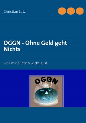 Cover of the book OGGN - Ohne Geld geht Nichts by Eufemia von Adlersfeld-Ballestrem