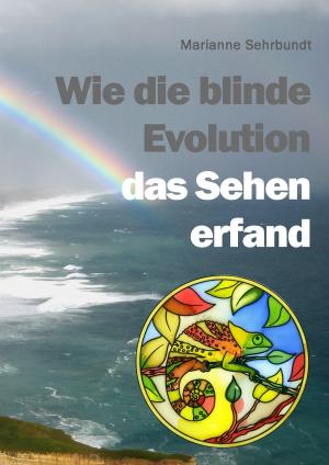 Cover of the book Wie die blinde Evolution das Sehen erfand by Rotraud Falke-Held