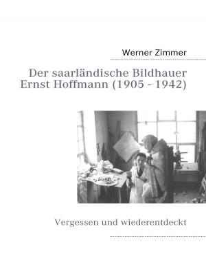 Cover of the book Der saarländische Bildhauer Ernst Hoffmann by Timo Jannis Hilger