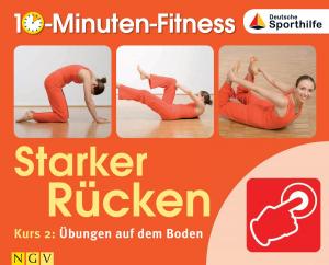 Cover of the book Starker Rücken - Kurs 2: Übungen auf dem Boden by Nina Engels