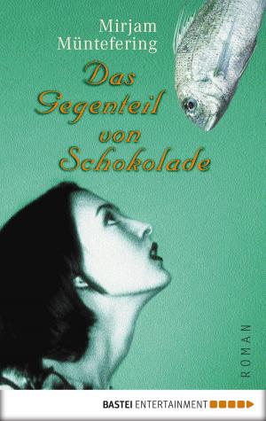 Cover of the book Das Gegenteil von Schokolade by Olivia Ruin