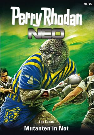 Cover of the book Perry Rhodan Neo 45: Mutanten in Not by Kurt Brand
