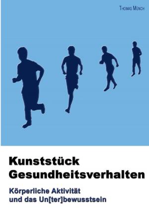 Cover of the book Kunststück Gesundheitsverhalten by Martin Ebner, Sandra Schön