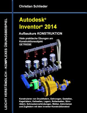 Cover of the book Autodesk Inventor 2014 - Aufbaukurs KONSTRUKTION by Jeanne-Marie Delly