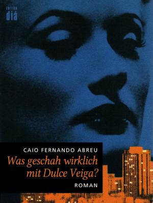 Cover of the book Was geschah wirklich mit Dulce Veiga? by Sérgio Sant'Anna