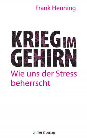 Cover of the book Krieg im Gehirn by Arno Gimber, Jutta Schütz, José Manuel Rodriguez Martin, Klaus-Peter Walter