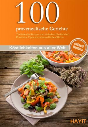 Cover of the book 100 provenzalische Gerichte by Elke Benicke, Ertay Hayit