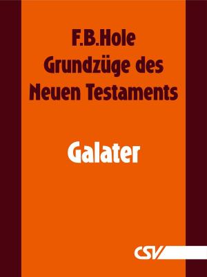 Cover of the book Grundzüge des Neuen Testaments - Galater by Arend Remmers