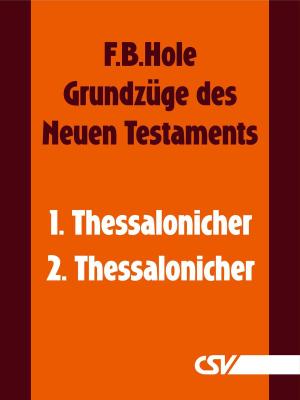 Cover of the book Grundzüge des Neuen Testaments - 1. & 2. Thessalonicher by F. B. Hole