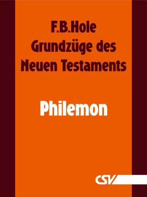 Cover of the book Grundzüge des Neuen Testaments - Philemon by F. B. Hole