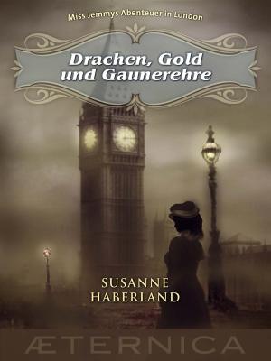 Book cover of Drachen, Gold und Gaunerehre - Miss Jemmys Abenteuer in London