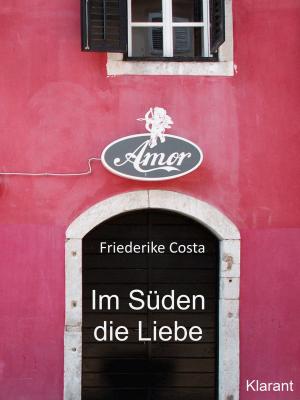 Cover of the book Im Süden die Liebe. Band 1. Romantische, lustige und witzige Liebesgeschichten! by Leocardia Sommer
