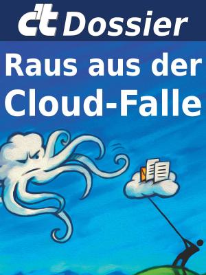 Cover of the book c't Dossier: Raus aus der Cloud-Falle by Matthias Becker, Raúl Rojas