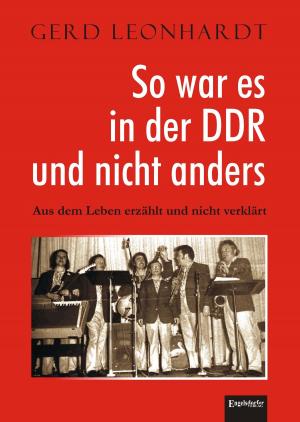 Cover of the book So war es in der DDR und nicht anders by Tino Hemmann