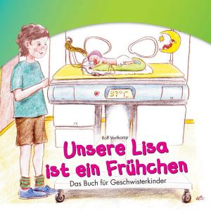 Cover of the book Unsere Lisa ist ein Frühchen by Franco Parpaiola