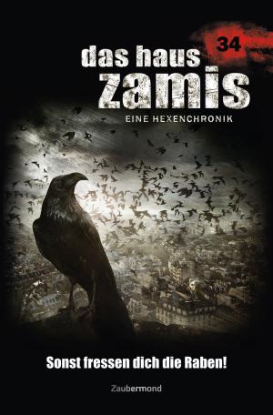 bigCover of the book Das Haus Zamis 34 - Sonst fressen dich die Raben! by 