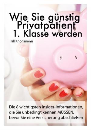 Cover of Wie Sie günstig Privatpatient 1. Klasse werden
