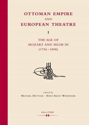 Cover of the book Ottoman Empire and European Theatre Vol. I by Christian Glanz, Anita Mayer-Hirzberger, Stefanie Bräuml, Henriette Engelke, Jasmin Linzer, Eva Mayerhofer, Thomas Asanger