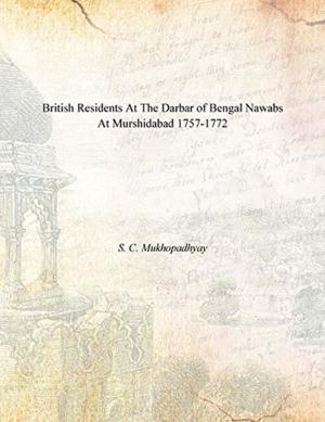 Book cover of British Residents at the Darbar of Bengal Nawabs at Murshidabad (1757-1772)