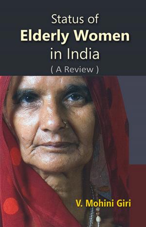 Cover of the book Status of Elderly Women In India by J. Kiranmai, R. K. Mishra