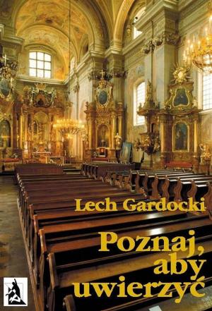 Cover of Poznaj, aby uwierzyć. Liturgia Mszy Świętej