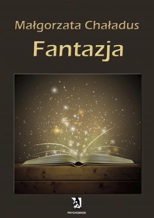 Cover of the book Fantazja by Małgorzata Chaładus