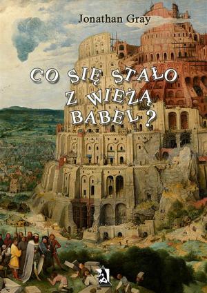 Cover of the book Co się stało z wieżą Babel ? by Joanna Masiubańska, Jarosław Masiubański, Omar López Montenegro