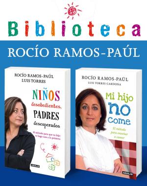 Book cover of Biblioteca Rocío Ramos-Paúl (Pack 2 ebooks): Mi hijo no come + Niños desobedientes, padres desesperados