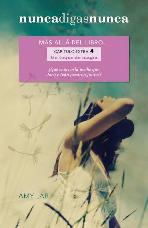 Cover of the book Un toque de magia (Nunca digas nunca. Capítulo extra 4) by Lauren Kate