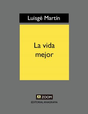 Cover of the book La vida mejor by Luisgé Martín