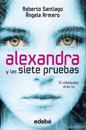 Cover of the book Alexandra y las siete pruebas by Blanca Álvarez González