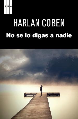 Cover of No se lo digas a nadie by Harlan Coben, RBA