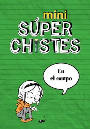 Cover of the book Mini súperchistes en el campo by Joaquín Maroto