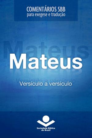 Cover of the book Comentários SBB - Mateus versículo a versículo by Sociedade Bíblica do Brasil, American Bible Society
