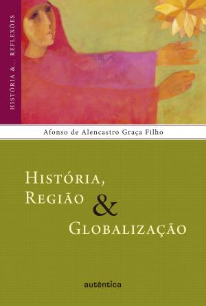 Cover of the book História, Região & Globalização by Marina Marcondes Machado