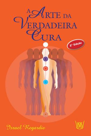 Cover of the book A arte da verdadeira cura by JOSE HUMBERTO CARDOSO SOARES
