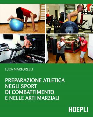 Cover of the book Preparazione atletica negli sport di combattimento e nelle arti marziali by Ilaria Di Pietro