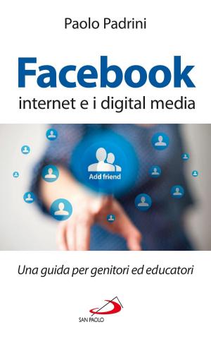 Cover of the book Facebook, internet e i digital media. Una guida per genitori ed educatori by Romano il Melode