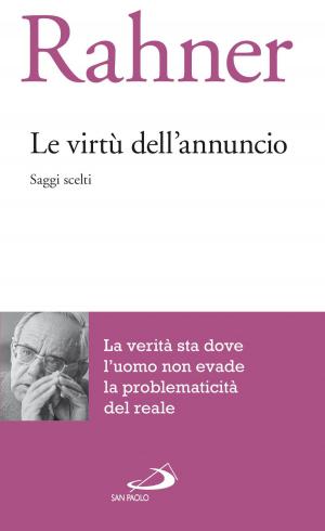 Cover of the book Le virtù dell'annuncio. Saggi scelti by Vito Morelli