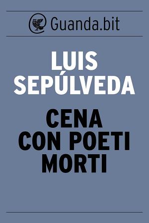 Cover of the book Cena con poeti morti by Gianni Biondillo