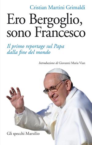 Cover of the book Ero Bergoglio, sono Francesco by Liza Marklund