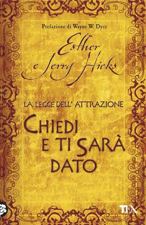 Cover of the book La legge dell'attrazione - Chiedi e ti sarà dato by William Deresiewicz