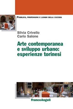 Cover of the book Arte contemporanea e sviluppo urbano: esperienze torinesi by Emanuele Invernizzi, Stefania Romenti