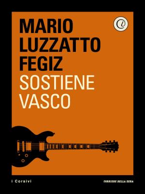 Cover of the book Sostiene Vasco by Gian Guido Vecchi, Corriere della Sera