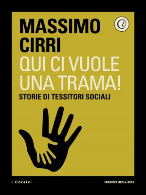 Cover of the book Qui ci vuole una trama! by Corriere della Sera, Edoardo Mezza