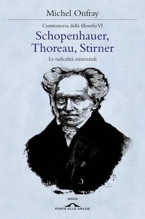 Cover of the book Schopenhauer, Thoreau, Stirner by Tiziana Verbitz, Emanuela Muriana, Laura Pettenò
